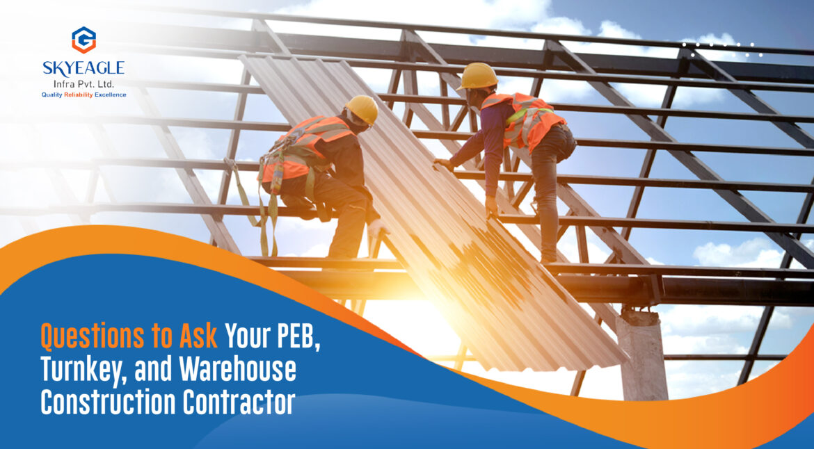 Questions to Ask Your PEB, Turnkey, and Warehouse Construction Contractor